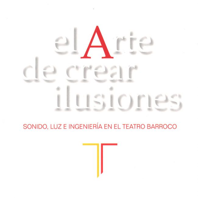 El arte de crear Ilusiones: Sonido, luz e ingeniería en el teatro barroco - Exposición Temporal