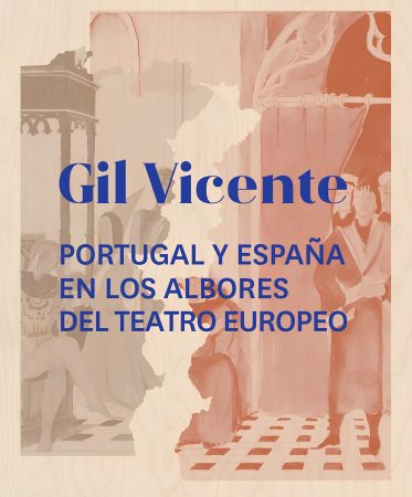 Exposición Gil Vicente. Portugal y España en los albores del teatro europeo - Exposición Temporal